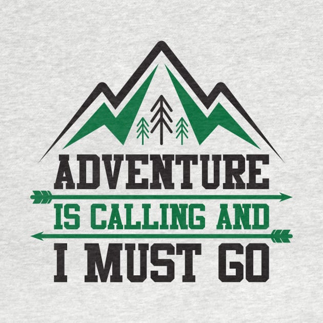 adventure is calling and i must go by dynecreative